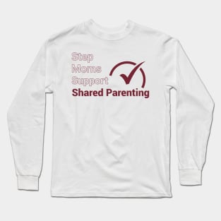 Step Moms Support Shared Parenting Long Sleeve T-Shirt